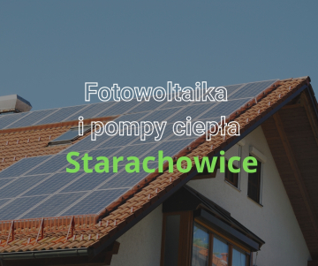 Fotowoltaika  i pompy ciepła Starachowice